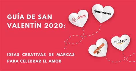 Gu A De San Valent N Ideas Creativas De Marcas Para Celebrar El