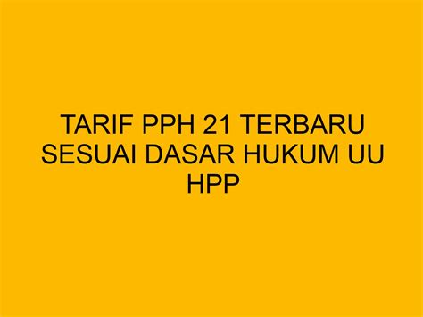 Tarif PPh 21 Terbaru 2024 Sesuai Dasar Hukum UU HPP