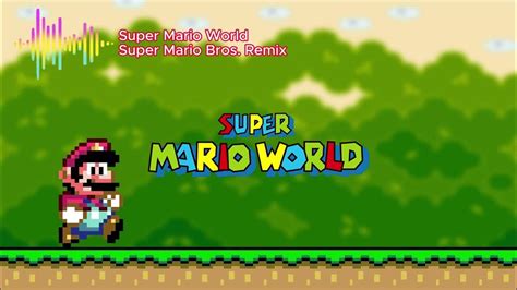 Super Mario World Soundtrack Super Mario Bros Remix Theme Hd High