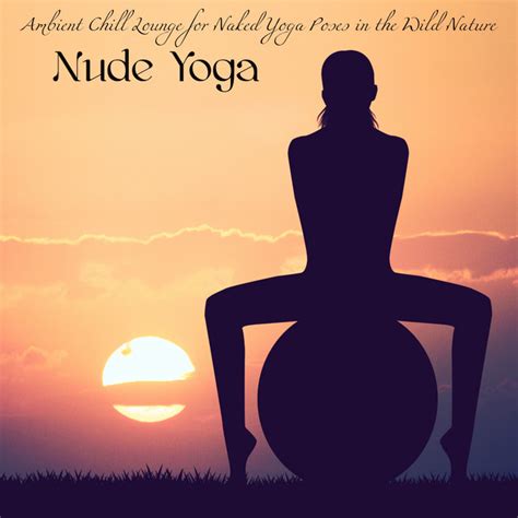 Naked Yoga Song And Lyrics By Yoga Zone Spotify