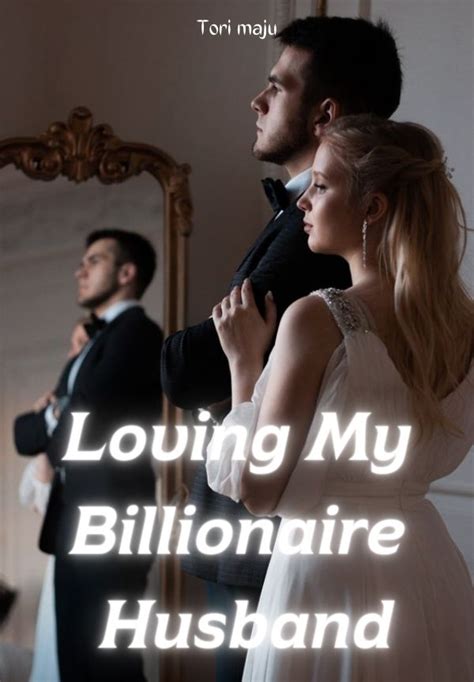 Read The Novel Loving My Billionaire Husband All Chapters For Free