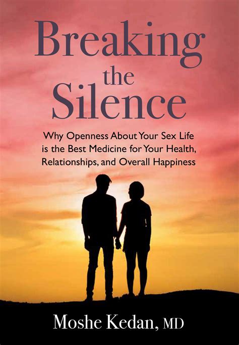 Breaking The Silence Why Opening Up About Your Sex Life Is The Best Medicine For Your Health