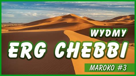 WYDMY ERG CHEBBI najpiękniejsze wydmy w Maroku i nocleg na pustyni