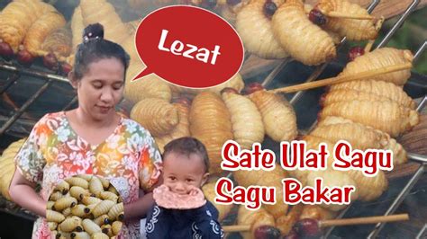 Sate Ulat Sagu Dan Sagu Bakar Papua Youtube