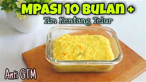 MENU MPASI 10 BULAN KEATAS ANTI GTM Resep Mpasi Tim Kentang Telur