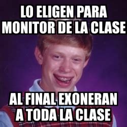 Meme Bad Luck Brian Lo Eligen Para Monitor De La Clase Al Final