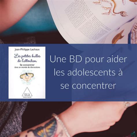 Une Bd Pour Aider Les Adolescents à Se Concentrer Ado Zen