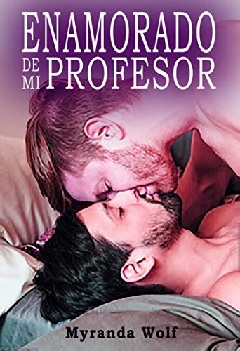 Enamorado De Mi Profesor Gay Er Tico En Espa Ol Ebook Wolf Myranda Amazon Mx Tienda