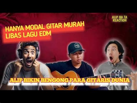 BIKIN PARA MUSISI TERCENGANG ALIP BA TA LIBAS LAGU INI DENGAN GITAR