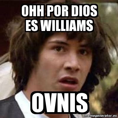 Meme Keanu Reeves Ohh Por Dios Es Williams Ovnis 157243