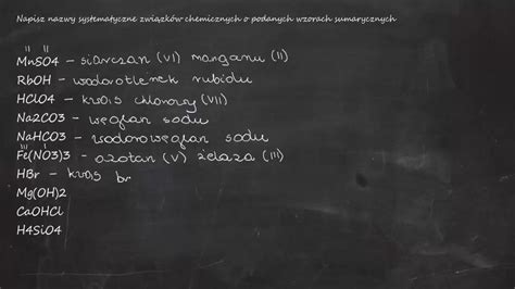 Napisz nazwy systematyczne związków chemicznych MnSO4 RbOH HClO4