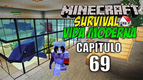 Minecraft Survival Vida Moderna Capitulo 69 El Aquario 2 0 YouTube