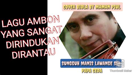 SUNGGUH MANIS LAWANGE SIO PAPA CEDA COVER BIOLA BY MAMAN PIUL