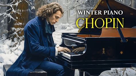 Romantic Piano For Winter Frederic Chopin Relaxing Classical Music Youtube