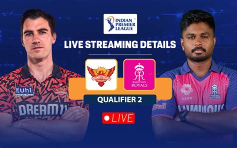 SRH Vs RR Live Streaming Details When And Where To Watch Qualifier 2