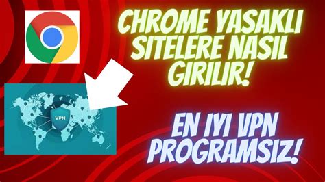 CHROME YASAKLI ENGELLİ SİTELERE NASIL GİRİLİR ÜCRETSİZ EN İYİ VPN