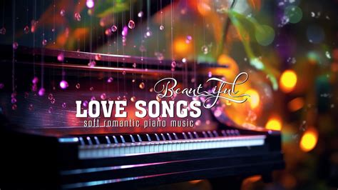 Top 20 Romantic Piano Love Song 💖 Greatest Hits Love Songs Ever 💖 Soft