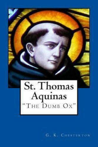 St Thomas Aquinas The Dumb Ox By Chesterton G K 9781466285095 Ebay