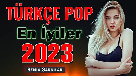 T Rk E Pop Remix Arkilar Bu Ay N En Ok Dinlenen Yeni Kan