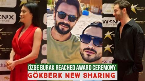 Zge Yagiz And Burak Reached Award Ceremony G Kberk Demirci New