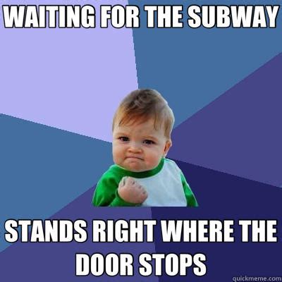 WAITING FOR THE SUBWAY STANDS RIGHT WHERE THE DOOR STOPS - quickmeme