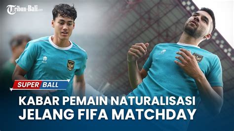 Live Update Pemain Naturalisasi Jelang Fifa Matchday Indonesia Vs