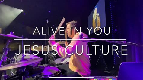 Alive In You Jesus Culture Drum Cover Youtube