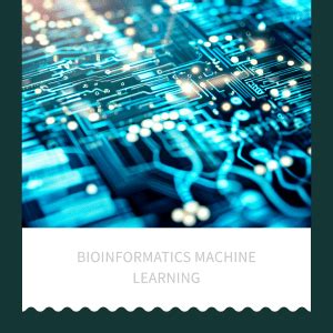 Bioinformatics Machine Learning A Step By Step Guide