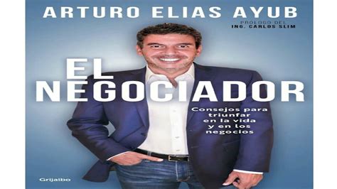 El Negociador Arturo Elias Ayub Audio Libro Youtube