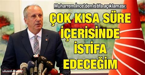 Muharrem Nce Den Istifa A Klamas