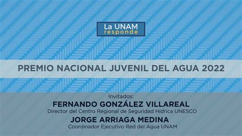 Premio Nacional Juvenil Del Agua 2022 La UNAM Responde 463 YouTube