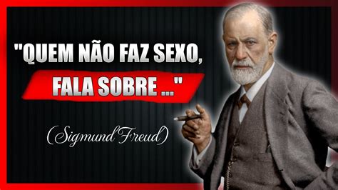 Cita Es De Sigmund Freud Que Dizem Muito Sobre Quem Somos Sigmund