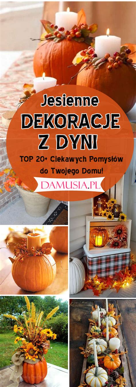 Jesienne Dekoracje Z Dyni Top Pomys W Do Twojego Domu