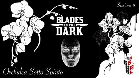 Gdr Srl Blades In The Dark Orchidea Sotto Spirito Youtube