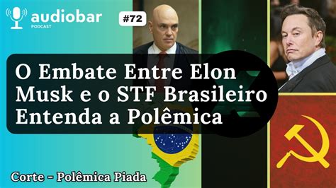 O Embate Entre Elon Musk e o STF Brasileiro Entenda a Polêmica YouTube