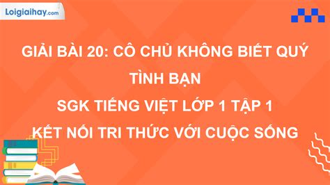 Bài 20 Cô Chủ Không Biết Quý Tình Bạn Trang 52 Sgk Tiếng Việt Lớp 1