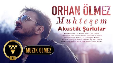 ORHAN ÖLMEZ MUHTEŞEM AKUSTİK ŞARKI KEYFİ YouTube