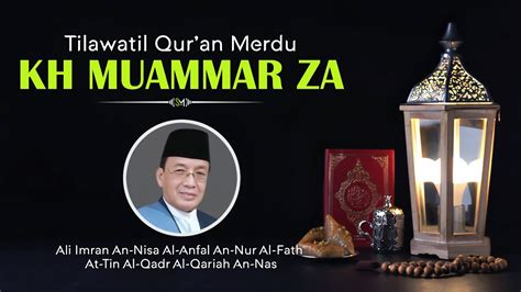 Suara Emas KH Muammar ZATilawatil Qur An Merdu Soothing Al Qur An