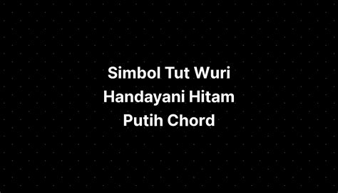 Simbol Tut Wuri Handayani Hitam Putih Chord - IMAGESEE