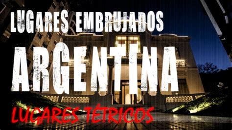 Lugares Embrujados En Argentina Youtube