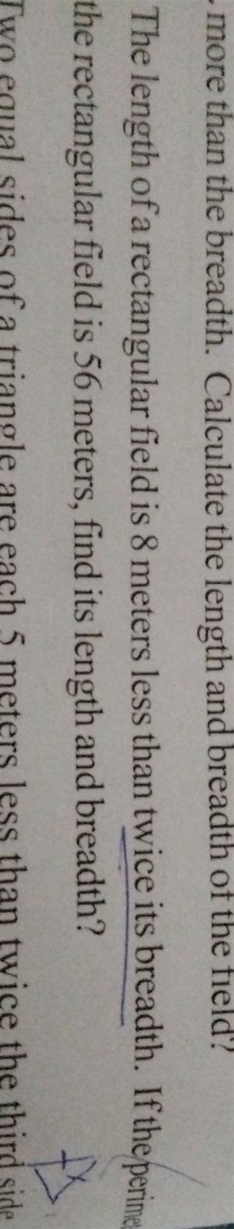 more than the breadth. Calculate the length and breadth of the field? The..