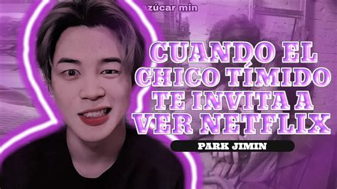 imagina con Jimin Cuando el chico tímido te invita a ver Netflix