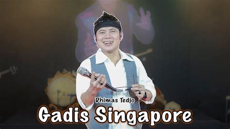 Gadis Singapore Dhimas Tedjo Official Live Music Youtube