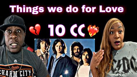 THIS IS SO TRUE 10CC THE THINGS WE DO FOR LOVE REACTION YouTube