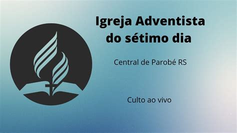 Culto Ao Vivo Iasd Central Parob Rs Youtube