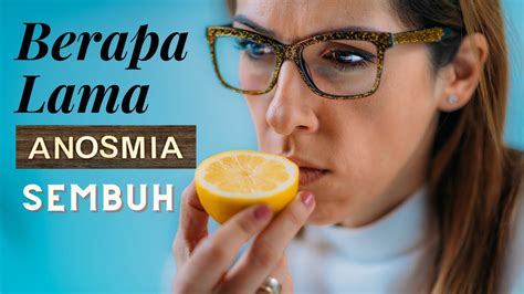 Butuh Waktu Berapa Lama Anosmia Bisa Sembuh YouTube