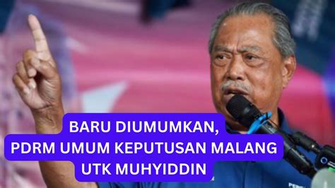 Khabar Malang Untuk Muhyiddin Baru Diumumkan Pdrm Youtube