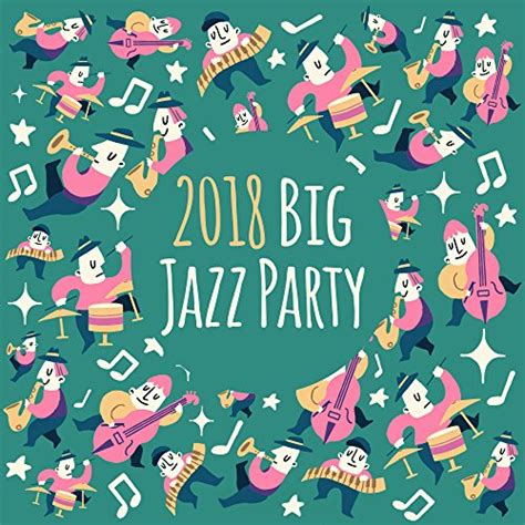 2018 Big Jazz Party Chillout Jazz Digital Music