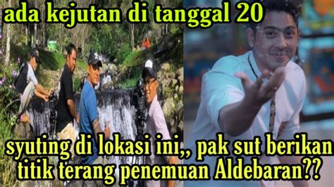 Kejutan Dari Arya Saloka Pak Sut Bocorkan Penemuan Aldebaran Di Lokasi