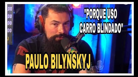 Paulo Bilynskyj Conta Porque Anda De Carro Blindado Universo Cortes